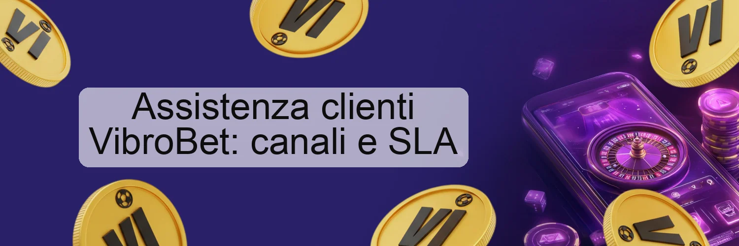 Assistenza clienti VibroBet: canali e SLA Assistenza clienti VibroBet: canali e SLA