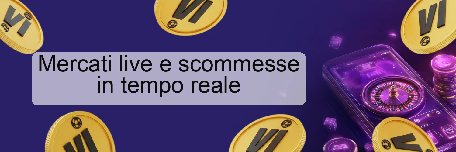 Mercati live e scommesse in tempo reale Mercati live e scommesse in tempo reale