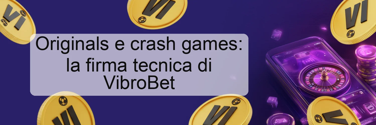 Originals e crash games: la firma tecnica di VibroBet Originals e crash games: la firma tecnica di VibroBet